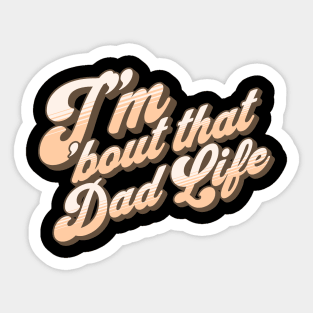 I'm About That Dad Life Sticker